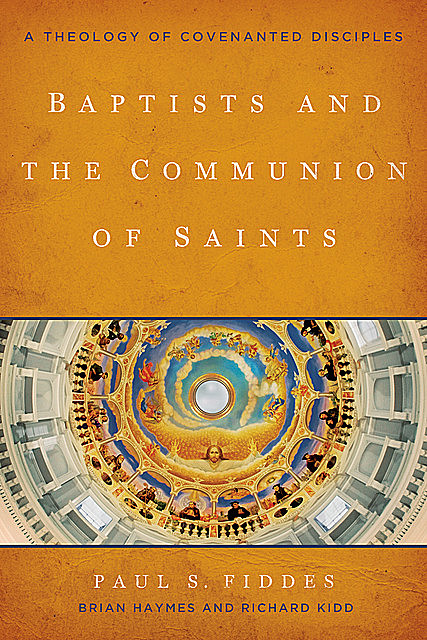 Baptists and the Communion of Saints, Paul Fiddes, Brian Haymes, Richard Kidd