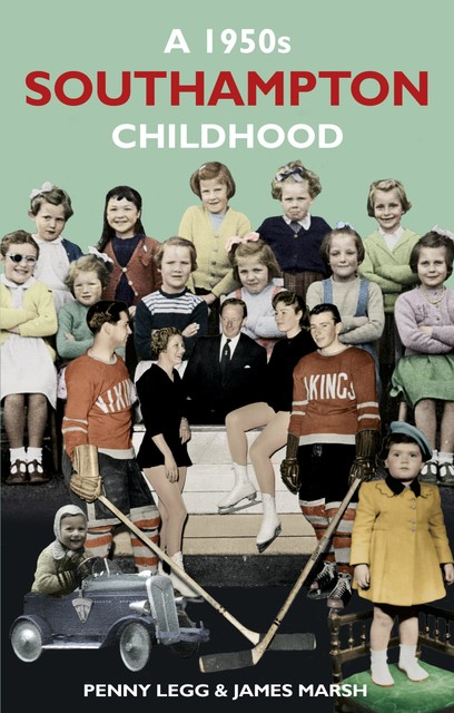 A 1950s Southampton Childhood, Penny Legg, James Marsh