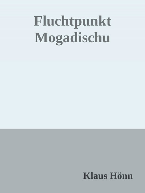 Fluchtpunkt Mogadischu, Klaus Hönn