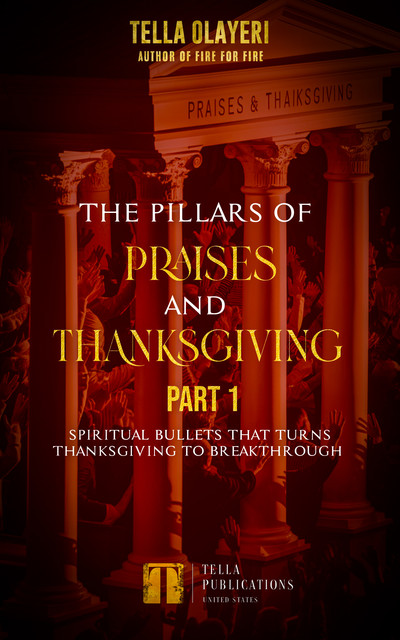 The Pillars Of Praises And Thanksgiving Part 1, Tella Olayeri