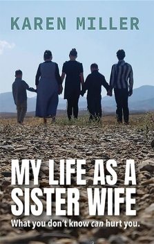 My Life as a Sister Wife, Karen Miller