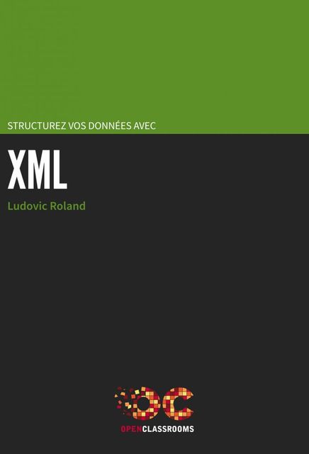 Structurez vos données avec XML, Roland Ludovic
