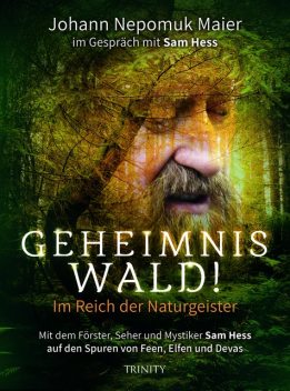 Geheimnis Wald! – Im Reich der Naturgeister, Johann Nepomuk Maier