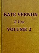 Kate Vernon: A Tale. Vol. 2 (of 3), Alexander