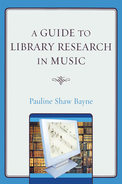 A Guide to Library Research in Music, Pauline Shaw Bayne
