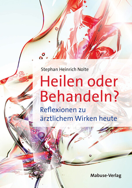 Heilen oder Behandeln, Stephan Heinrich Nolte