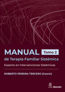 Manual de Terapia Familiar Sistémica. Experto en Intervenciones Sistémicas. Tomo 2, Roberto Pereira Tercero