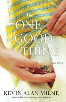 The One Good Thing, Kevin Alan Milne