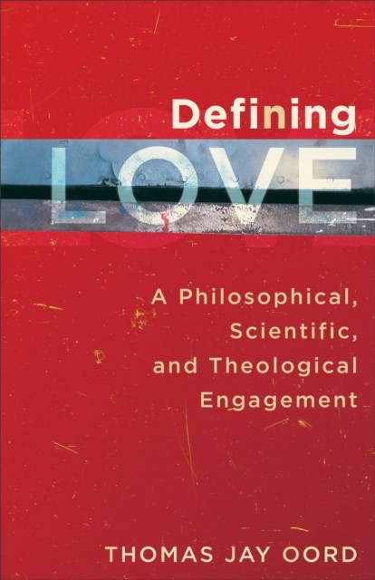 Defining Love, Thomas Oord