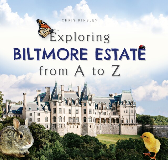 Exploring Biltmore Estate from A to Z, Chris Kinsley