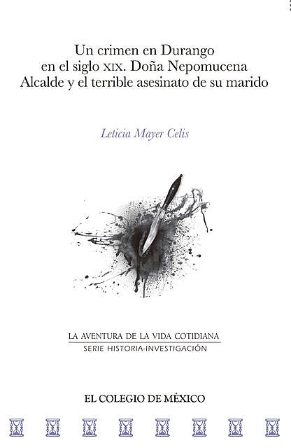 Un crimen en Durango en el siglo XIX, Leticia Mayer Celis