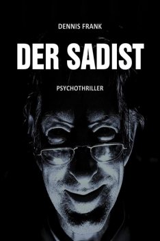 Der Sadist, Dennis Frank