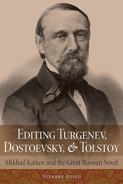 Editing Turgenev, Dostoevsky, and Tolstoy, Susanne Fusso