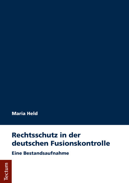 Rechtsschutz in der deutschen Fusionskontrolle, Maria Held