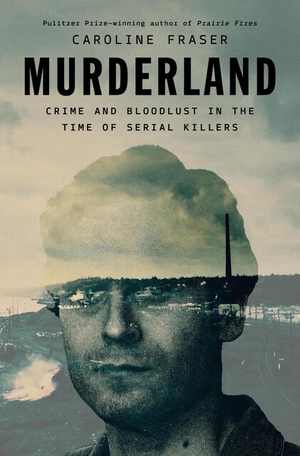 Murderland, Caroline Fraser