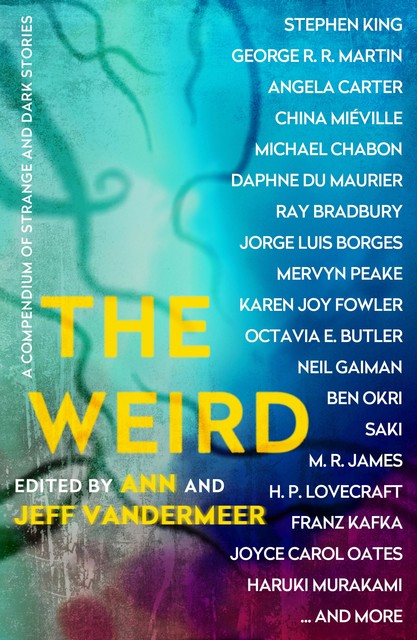 The Weird, Jeff Vandermeer, Ann VanderMeer