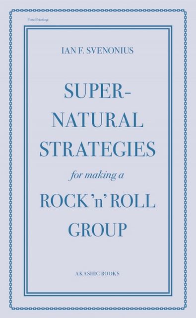 Supernatural Strategies for Making a Rock 'n' Roll Group, Ian F. Svenonius