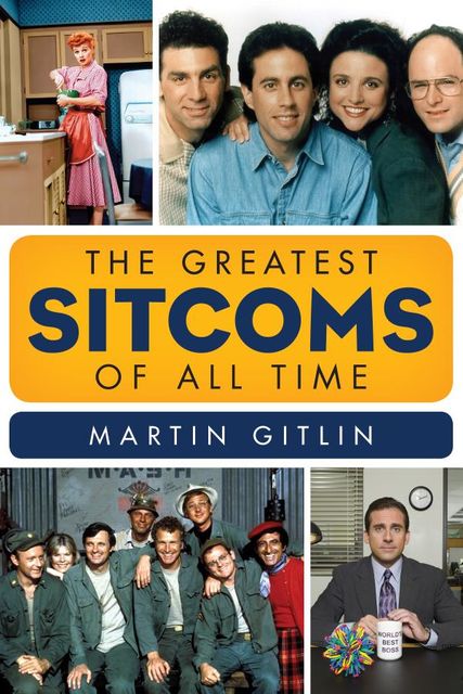 The Greatest Sitcoms of All Time, Martin Gitlin