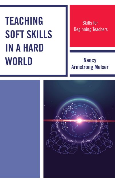 Teaching Soft Skills in a Hard World, Nancy Armstrong Melser