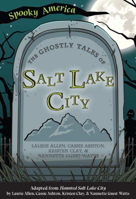Ghostly Tales of Salt Lake City, Laurie Allen