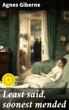 Least said, soonest mended, Agnes Giberne