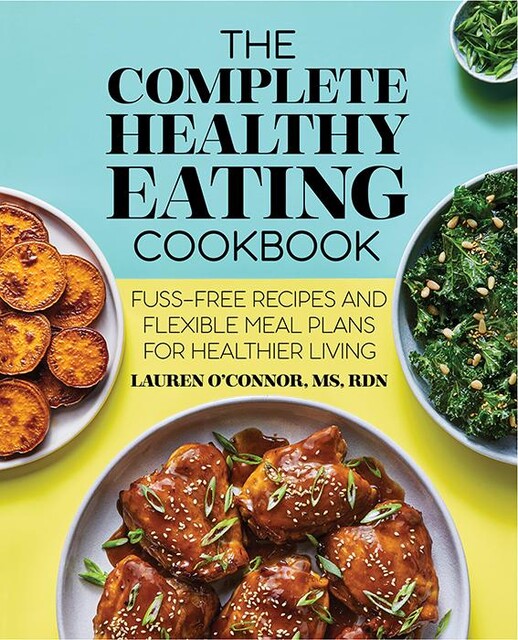 The Complete Healthy Eating Cookbook, Lauren O’Connor