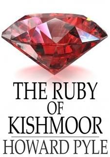 Ruby of Kishmoor, Howard Pyle