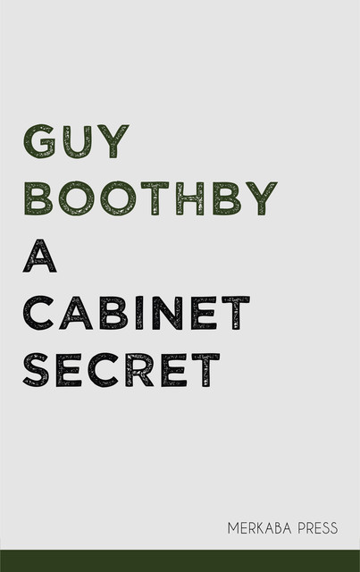 A Cabinet Secret, Guy Boothby