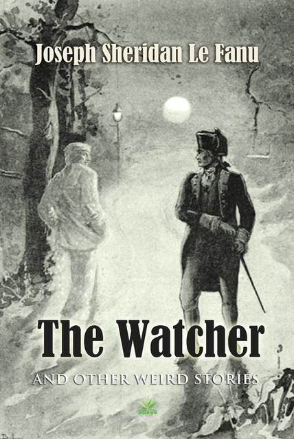 The Watcher And Other Weird Stories, Joseph Sheridan Le Fanu
