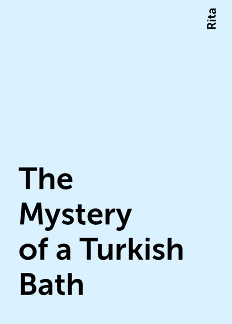 The Mystery of a Turkish Bath, Rita