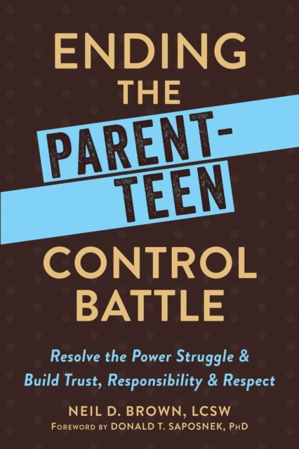 Ending the Parent-Teen Control Battle, Neil Brown