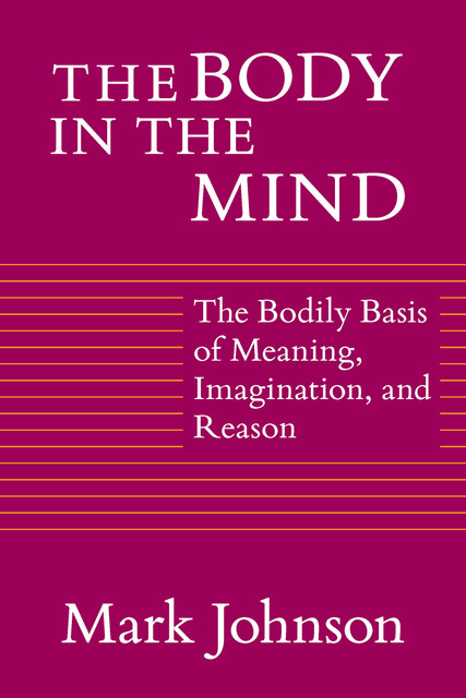 The Body in the Mind, Mark Johnson