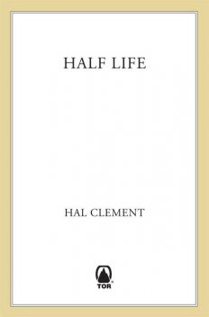 Half Life, Hal Clement