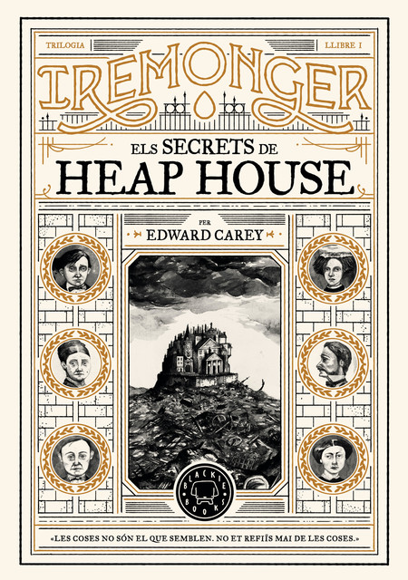 Trilogia IREMONGER 1: Els secrets de Heap House, Edward Carey