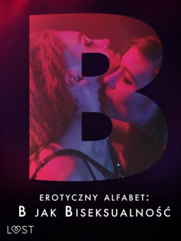 Erotyczny alfabet: B jak Biseksualność – zbiór opowiadań, Shewolf, Ewa Maciejczuk, Catrina Curant, Annah Viki M., eses, Jan Wieczorek
