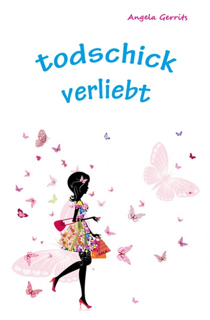 todschick verliebt, Angela Gerrits