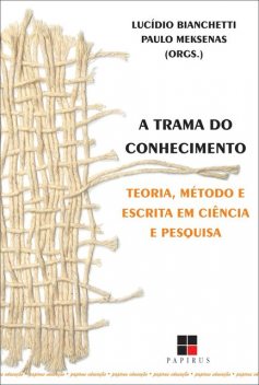 A Trama do conhecimento, Lucídio Bianchetti, Paulo Meksenas