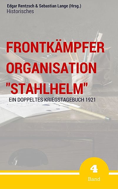 Frontkämpfer Organisation “Stahlhelm” – Band 4, Edgar Rentzsch, Sebastian Lange