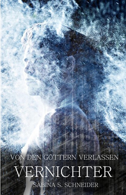 Von den Göttern verlassen IV, Sabina S. Schneider