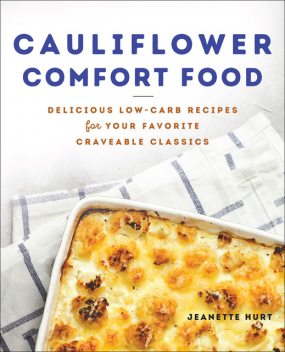 Cauliflower Comfort Food, Jeanette Hurt