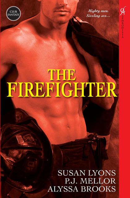 The Firefighter, Alyssa Brooks, Susan Lyons, P.J. Mellor