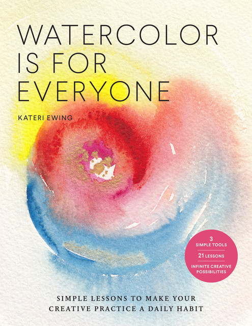 Watercolor Is for Everyone, Kateri Ewing