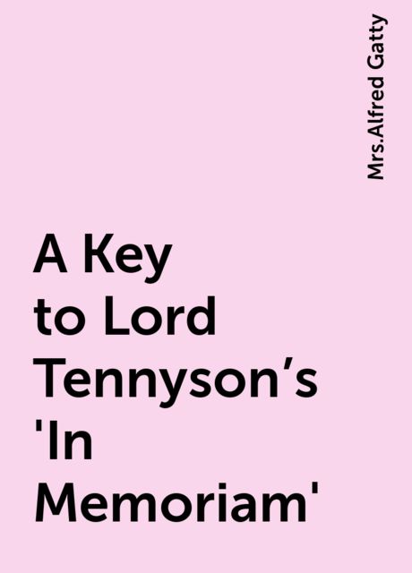 A Key to Lord Tennyson's 'In Memoriam', 