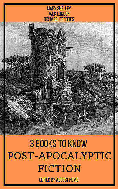 3 books to know Post-apocalyptic fiction, Jack London, Mary Shelley, Richard Jefferies, August Nemo