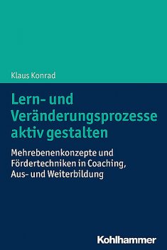 Lern- und Veränderungsprozesse aktiv gestalten, Klaus Konrad