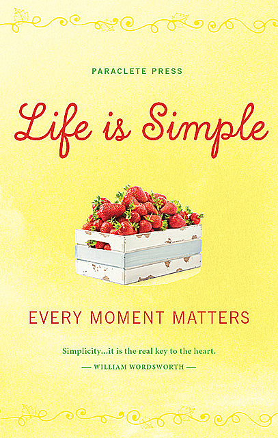 Life is Simple, Paraclete Press