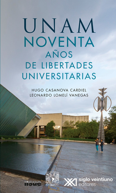 UNAM noventa años de libertades universitarias, Leonardo Lomelí Vanegas, Hugo Casanova Cardiel