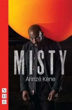 Misty (NHB Modern Plays), Arinzé Kene