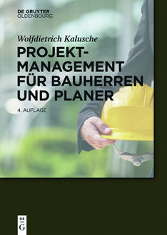 Projektmanagement für Bauherren und Planer, Wolfdietrich Kalusche