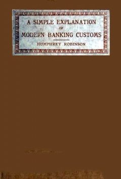 A Simple Explanation of Modern Banking Customs, Humphrey Robinson